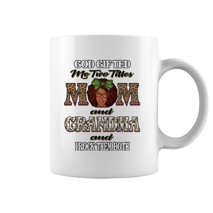 God Gifted Me Two Titles Mom Grandma I Rock Them Both Womens Coffee Mug