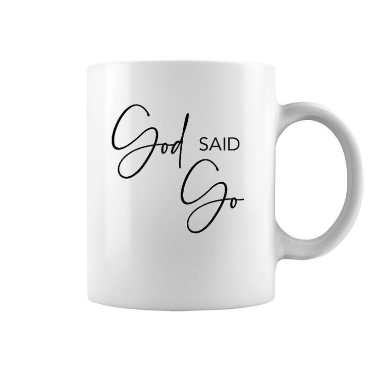 God Said Go Jesus Christ Religious Christian Have Faith Coffee Mug
