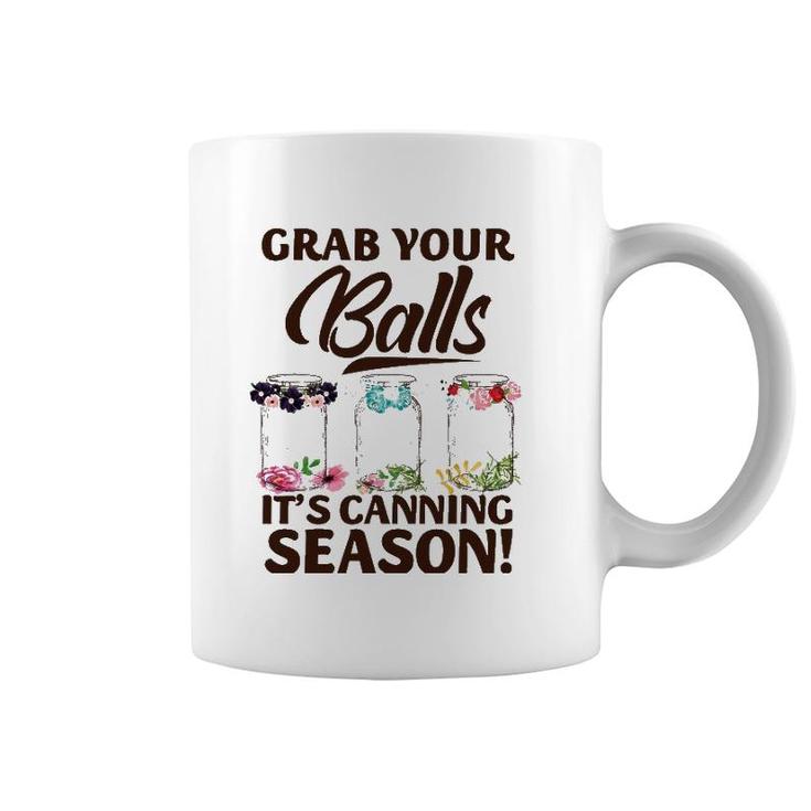 Grab Your Balls It's Canning Season Funny Halloween Birthday Coffee Mug