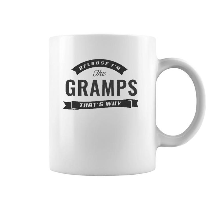 Graphic 365 Because I'm The Gramps Fathers Day Men Funny Coffee Mug