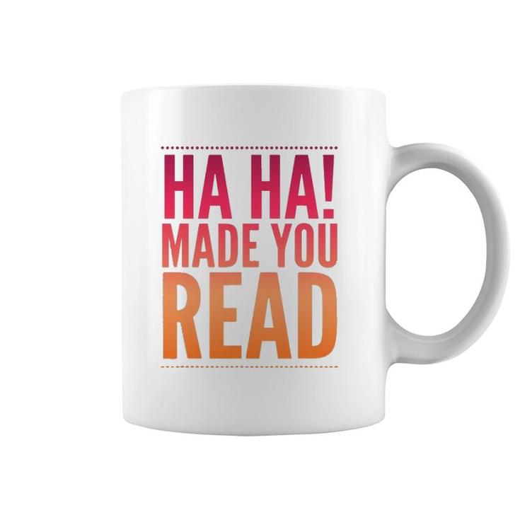 Ha Ha Made You Read Teen Sarcasm Funny Gift Coffee Mug
