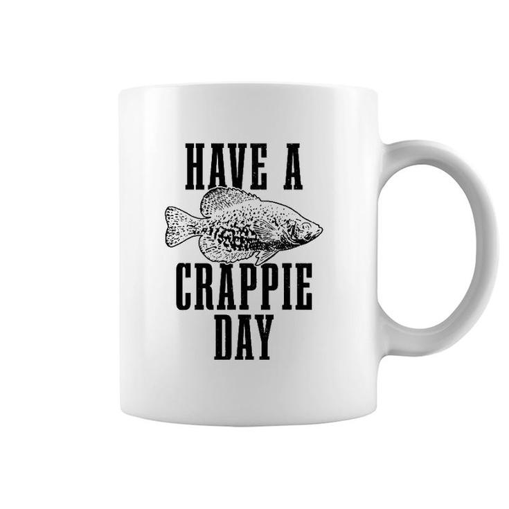 Have A Crappie Day Funny Crappie Fishing Fish Fisherman Coffee Mug