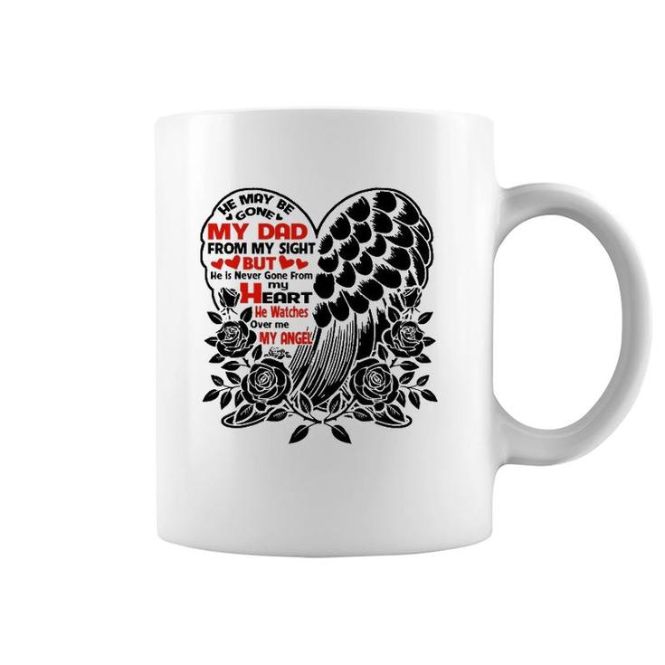 He May Be Gone My Dad Watches Over Me My Angel Fathers Gift Coffee Mug