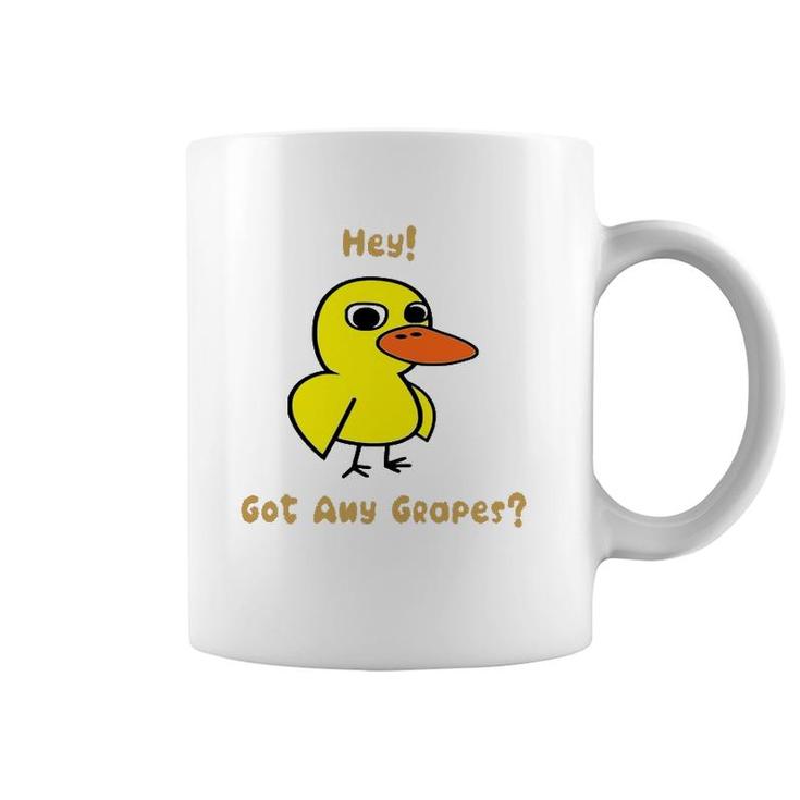 Hey Got Any Grapes Funny Duck Coffee Mug