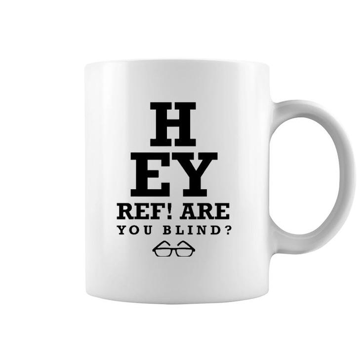 Hey Ref Are You Blind Funny Humorous Short Sleeve Coffee Mug