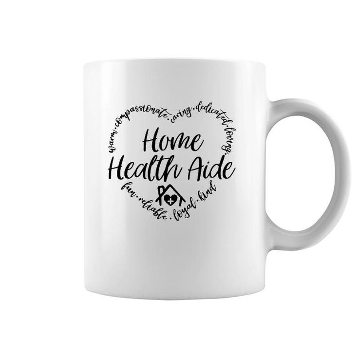 Home Health Aide Warm Loyal Kind Nursing Home Hha Caregiver Coffee Mug