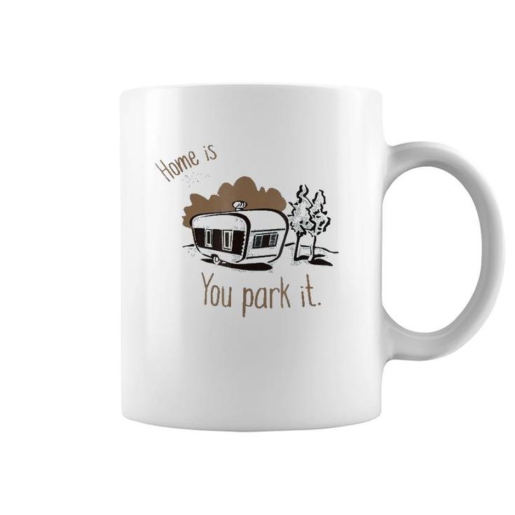 Home Is Where You Park It Camping Rv Tee Coffee Mug