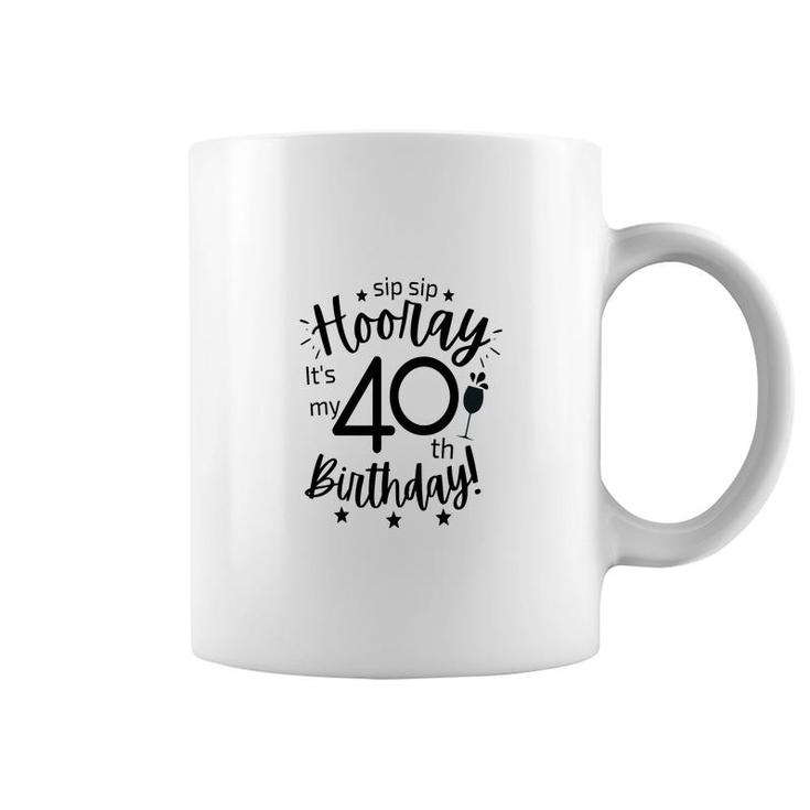 Hooray It Is My 40Th Birthday Funny Gift Coffee Mug