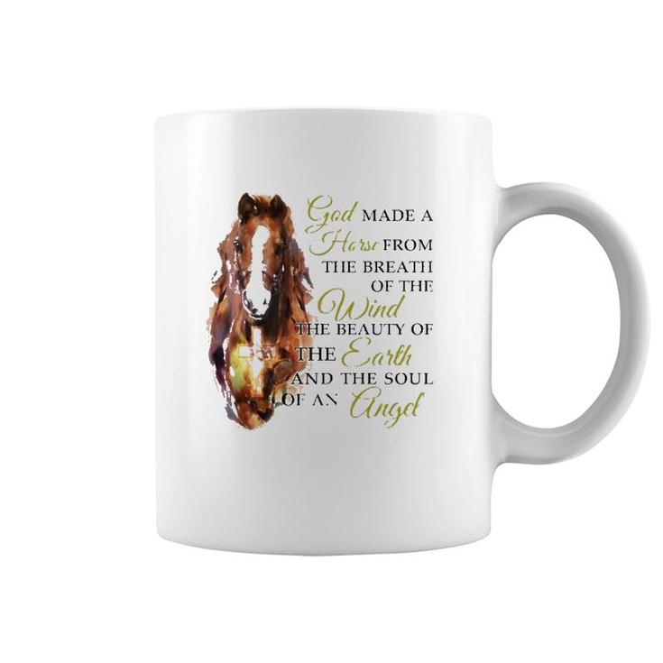 Horse God Made A Horse From The Breath Of The Wind The Beauty Of The Earth And The Soul Of An Angel Coffee Mug