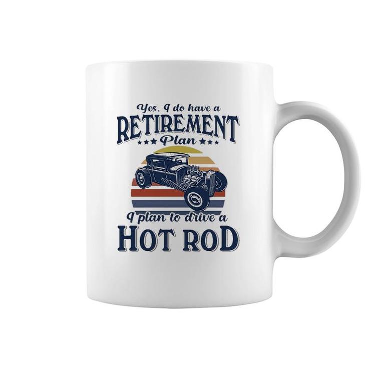 Hot Rod I Plan To Drive Coffee Mug