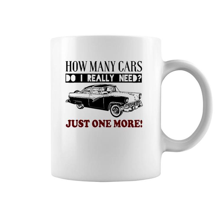 How Many Cars Do I Really Need One More Car Coffee Mug