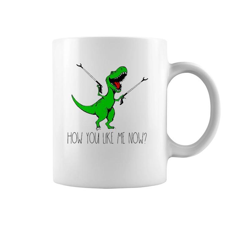 How You Like Me Now T Rex Green Dinosaur Funny Coffee Mug