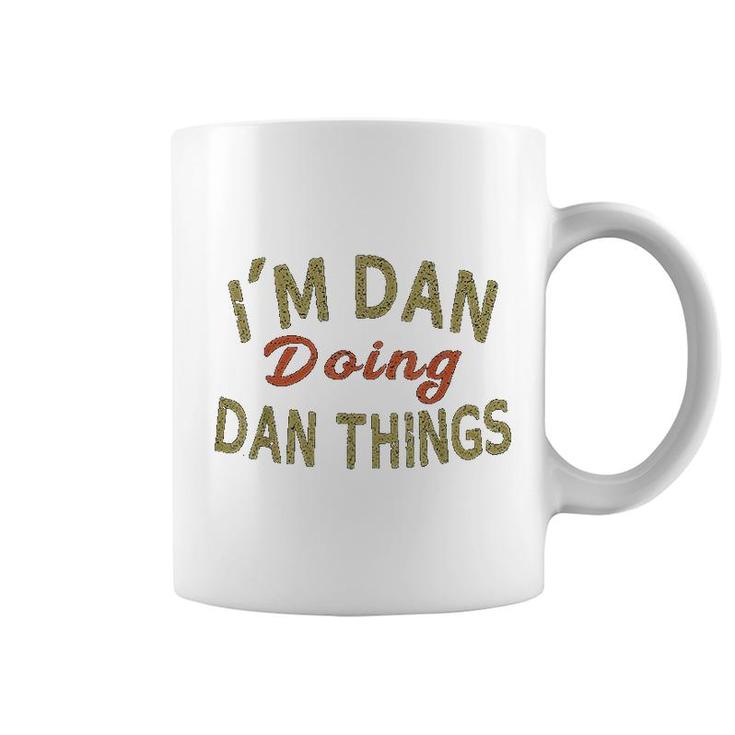 I Am Dan Doing Dan Things Funny Saying Gift Coffee Mug