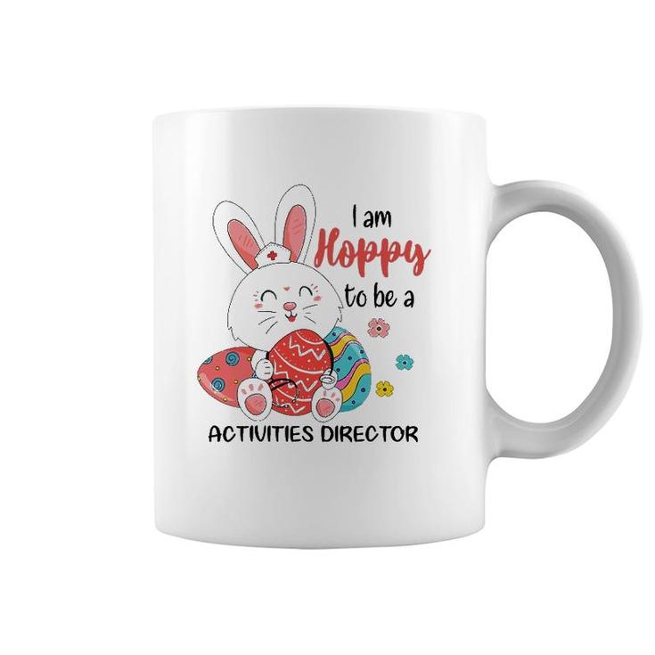 I Am Hoppy To Be A Activities Director Nurse Easter Day Coffee Mug