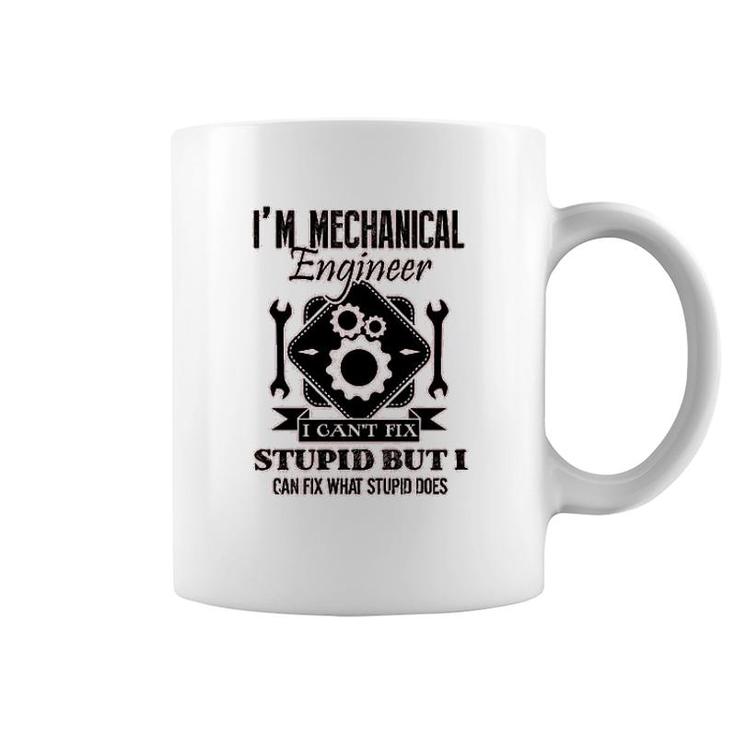I Am Mechanical Engineer I Cant Fix Stupid Coffee Mug