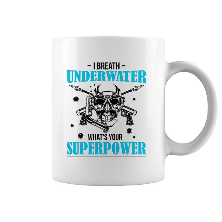 I Breathe Underwater What's Your Superpower Scuba Diving Fun Coffee Mug