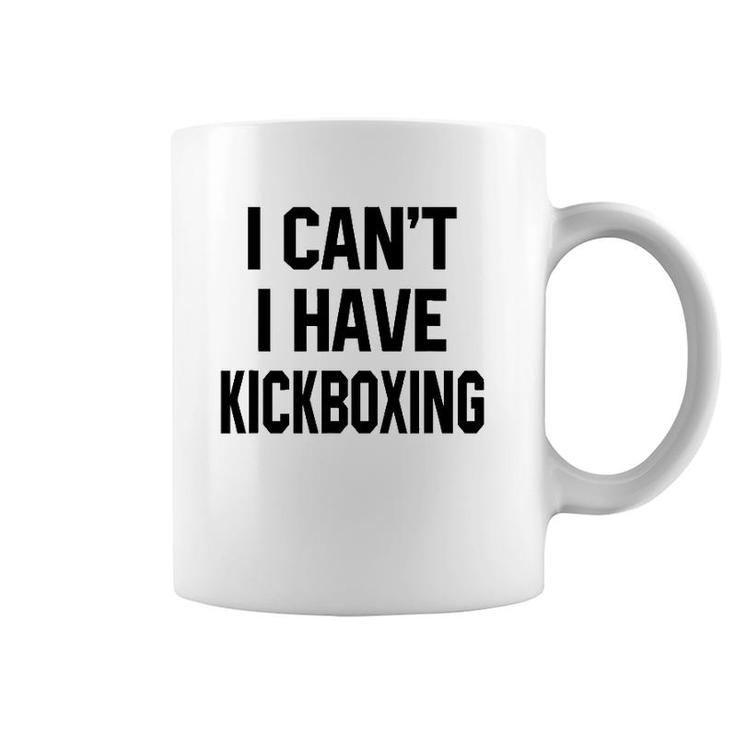 I Can't I Have Kickboxing Funny Kickbox Martial Women Men Coffee Mug