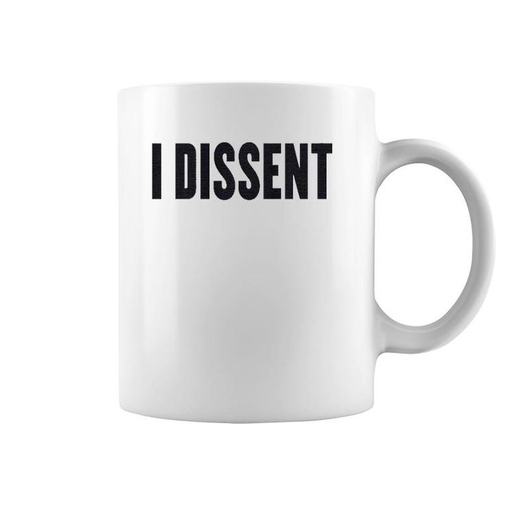 I Dissent Gift I Dissent  Coffee Mug