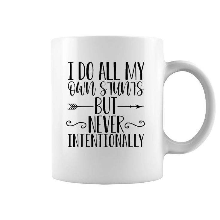 I Do All My Own Stunts But Never Intentionally Funny Sarcasm Coffee Mug
