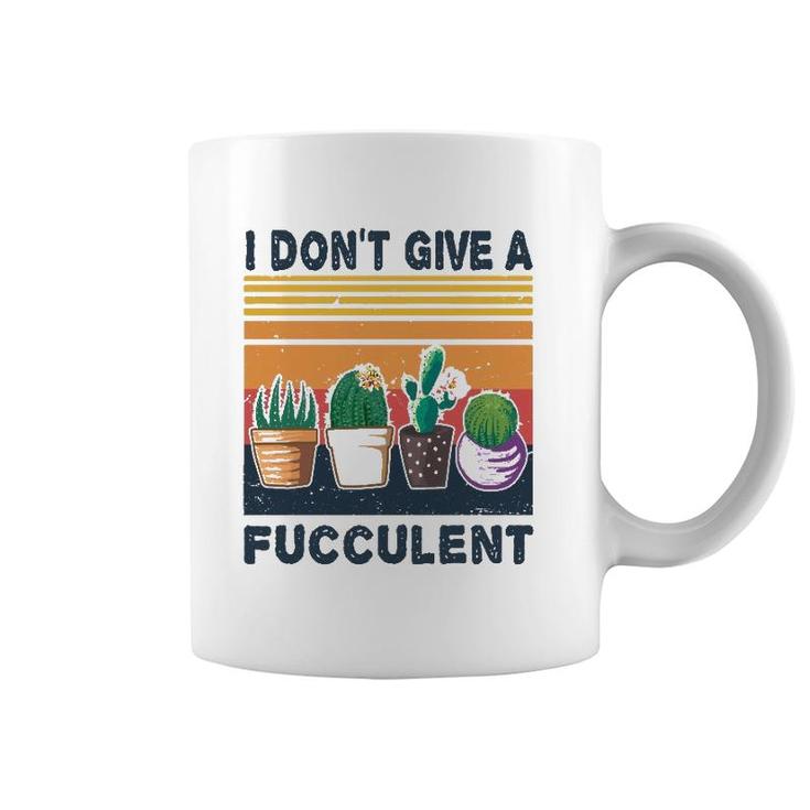 I Don't Give A Fucculent Cactus Succulents Plants Gardening Coffee Mug