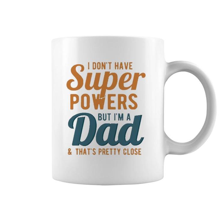 I Don't Have Super Powers But I'm A Dad Funny Father's Day Coffee Mug