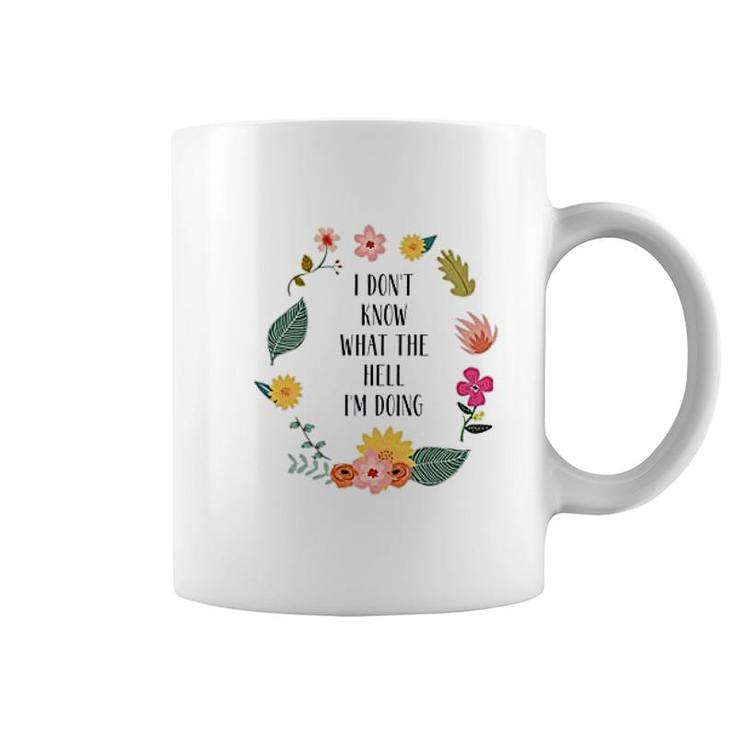 I Dont Know What The Hell I Am Doing Coffee Mug