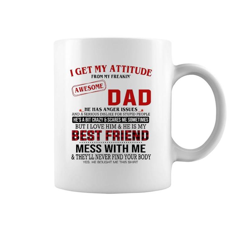 I Get My Attitude From My Freakin' Awesome Dad Father's Day Coffee Mug
