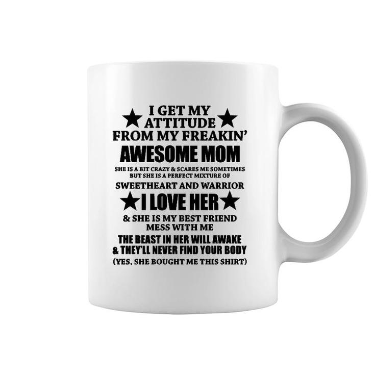 I Get My Attitude From My Freaking Awesome Mom Funny Coffee Mug