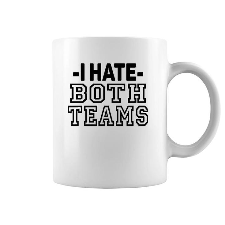 I Hate Both Teams Funny Sports Coffee Mug