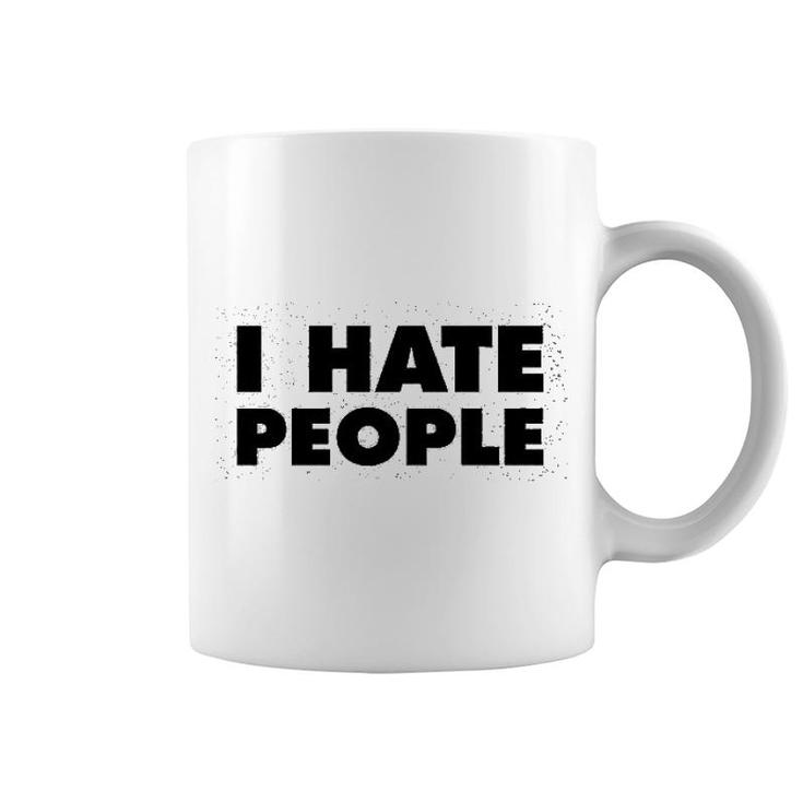 I Hate People Funny Antisocial Coffee Mug