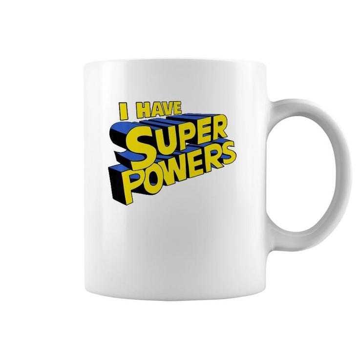 I Have Super Powers Funny Superhero I Have Superpowers  Coffee Mug