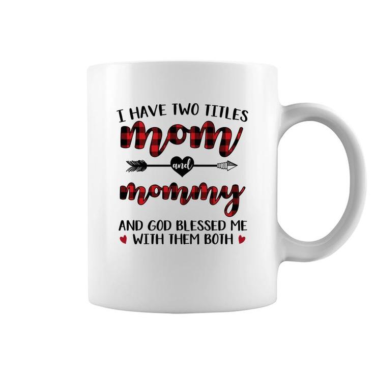 I Have Two Title Mom And  Mommy White Coffee Mug