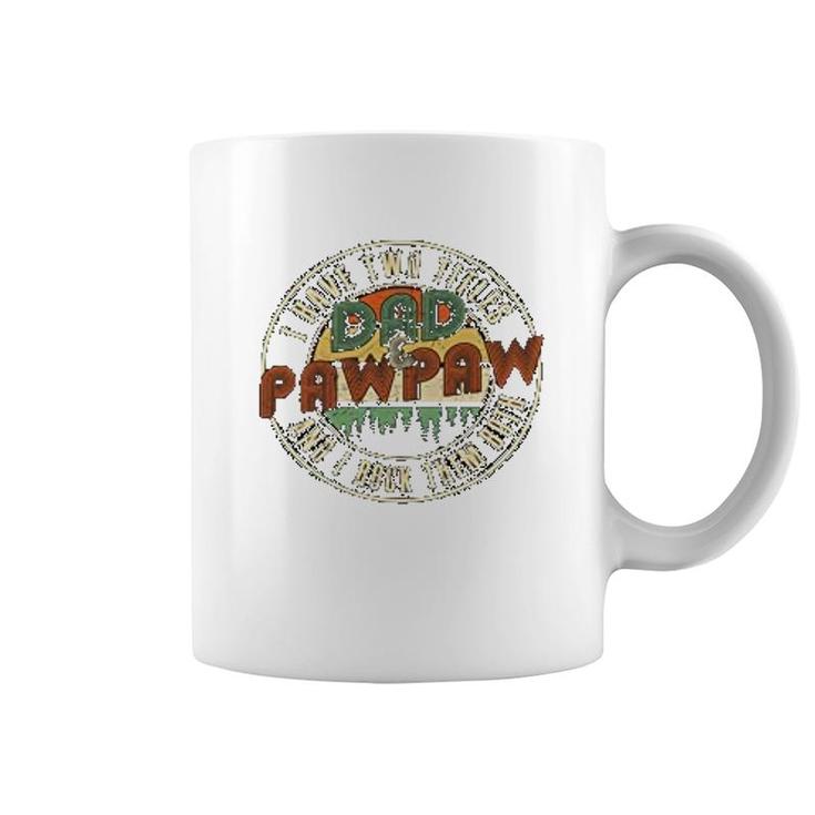 I Have Two Titles Dad And Pawpaw Coffee Mug