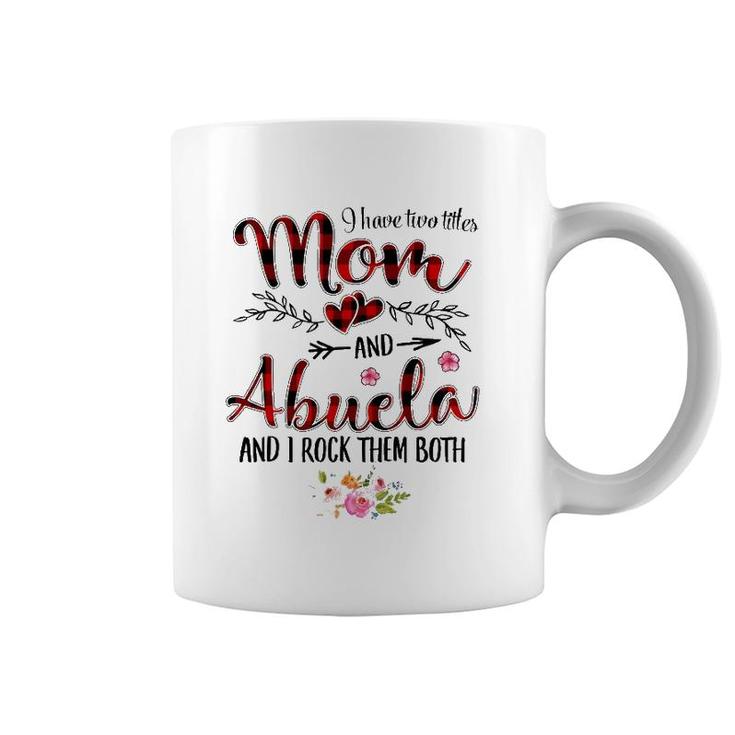 I Have Two Titles Mom And Abuela Women Floral Decor Grandma Coffee Mug