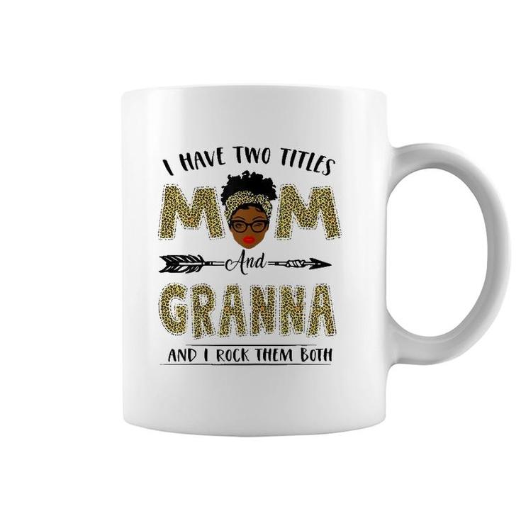 I Have Two Titles Mom And Granna Leopard Mother's Day Coffee Mug
