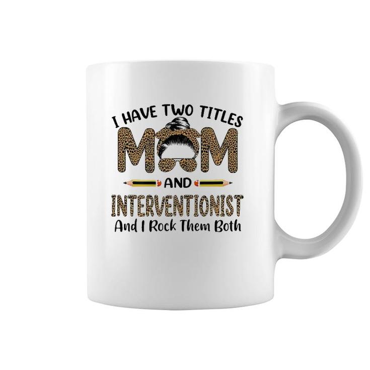 I Have Two Titles Mom & Interventionist Floral Mother's Day Coffee Mug