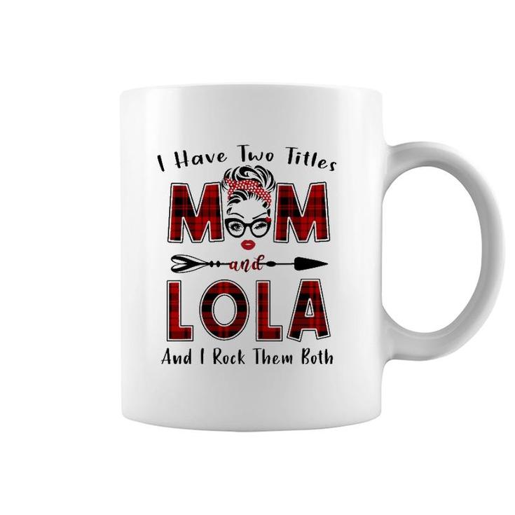 I Have Two Titles Mom And Lola  Mother's Day Gifts Coffee Mug
