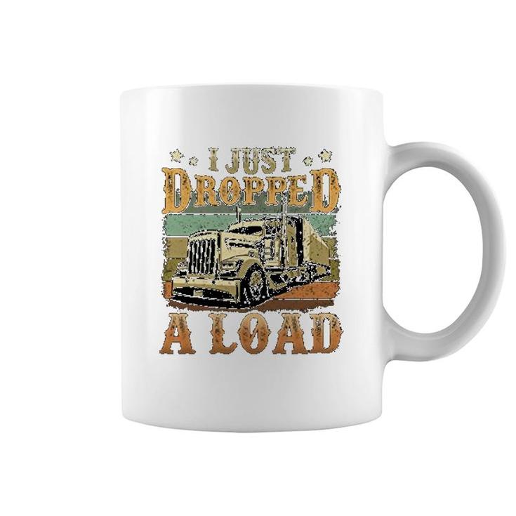 I Just Dropped A Load Trucker  For Men Coffee Mug