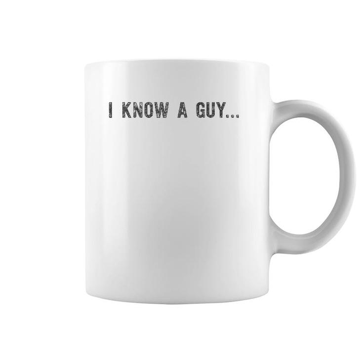 I Know A Guy - Protective Father - Funny Dad Coffee Mug