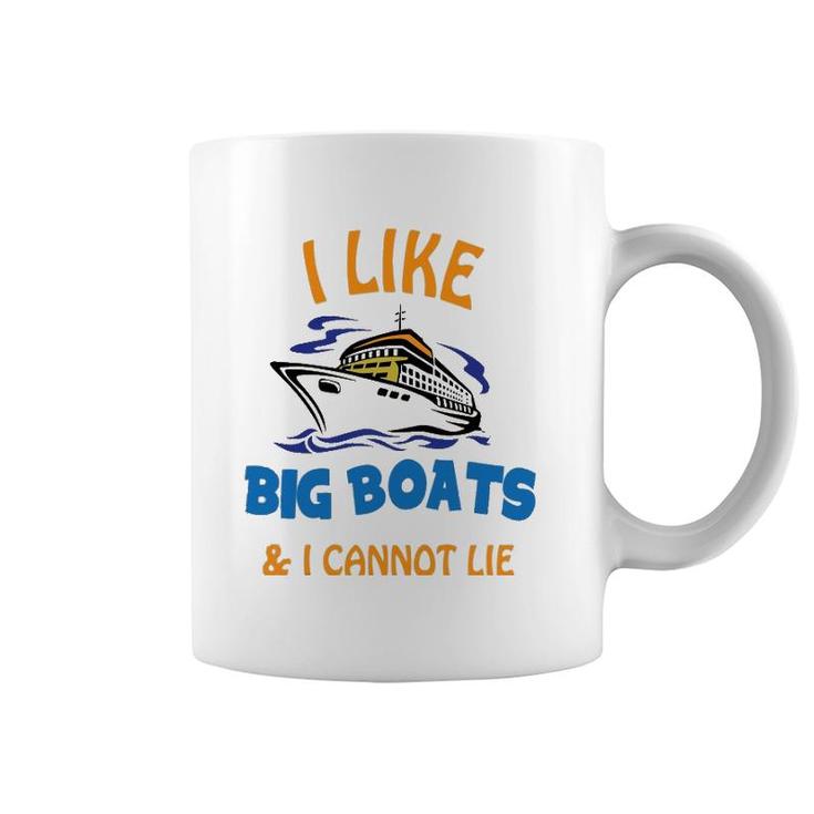 I Like Big Boats And I Cannot Lie Funny Cool Cruise Coffee Mug