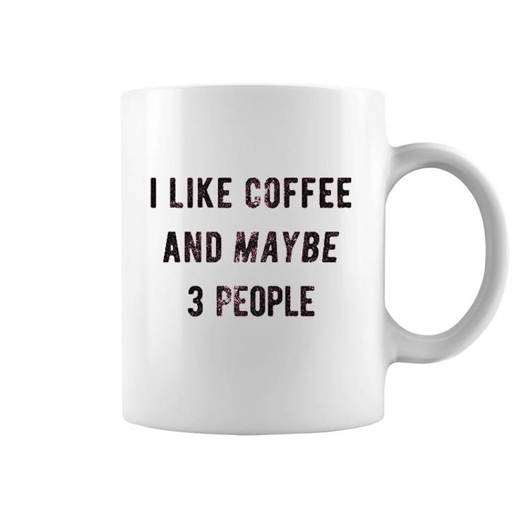I Like Coffee And Maybe 3 People Funny Sarcastic  Coffee Mug