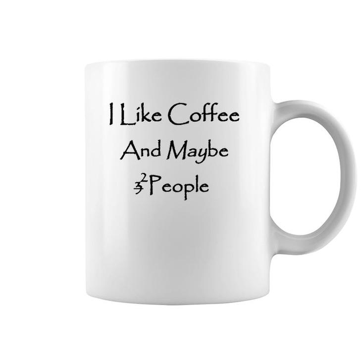 I Like Coffee Lover And Maybe 2 People Coffee Mug