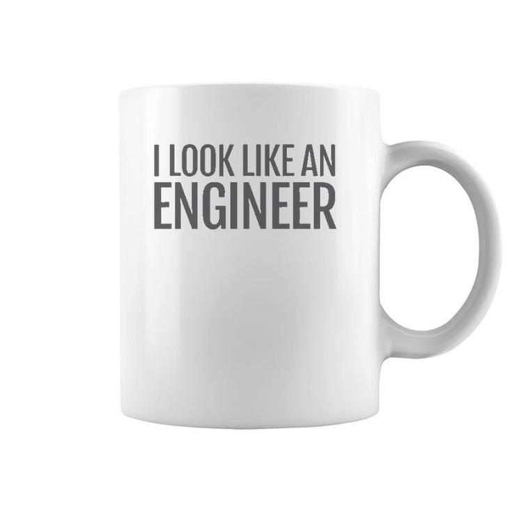 I Look Like An Engineer Coffee Mug