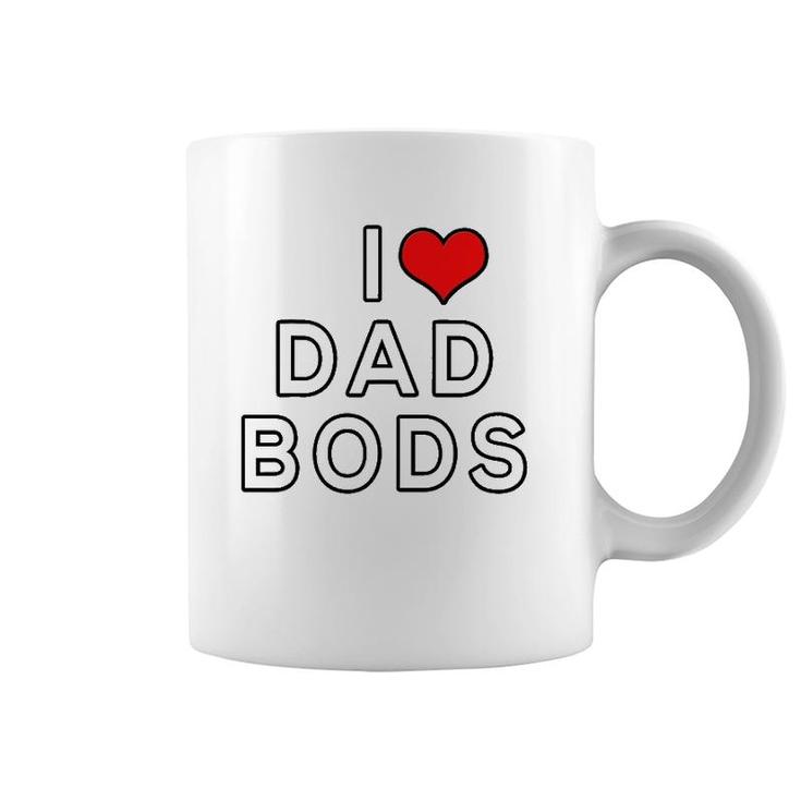 I Love Dad Bods Coffee Mug