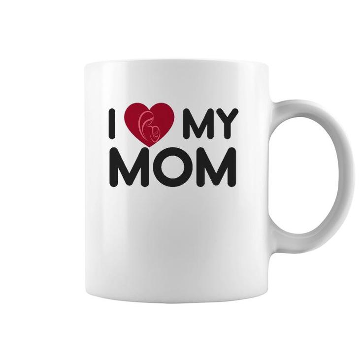 I Love My Mom Mother's Day Mama Gift Men Women Youth Coffee Mug
