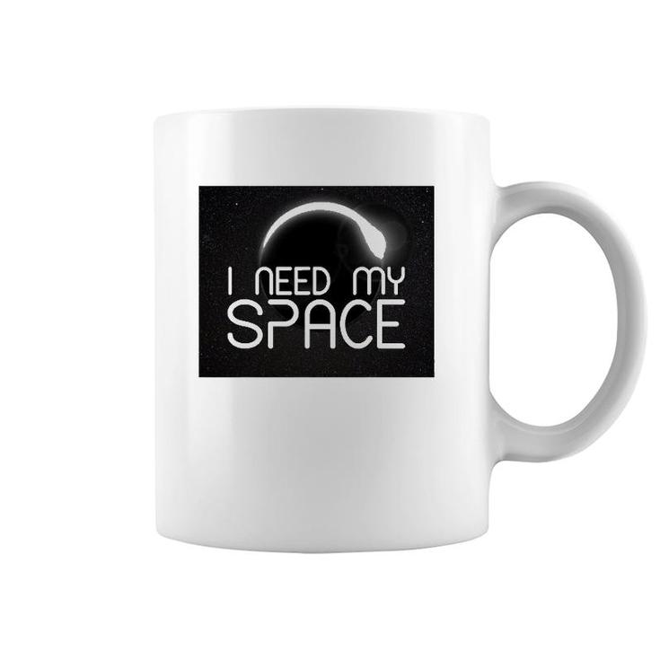 I Need My Space For Men Women I Need Space Gift Coffee Mug