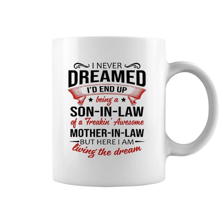 I Never Dreamed Being A Son-In-Law Of Mother-In-Law Coffee Mug
