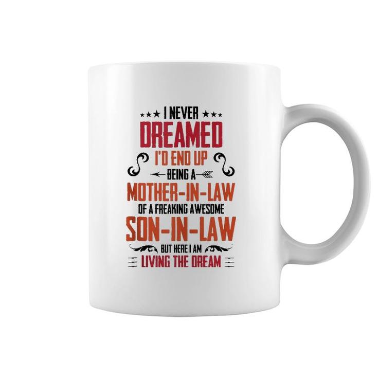 I Never Dreamed I'd End Up Being A Mother In Law Son In Law Coffee Mug