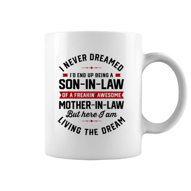 I Never Dreamed I'd End Up Being A Son In Law Mother In Law Coffee Mug