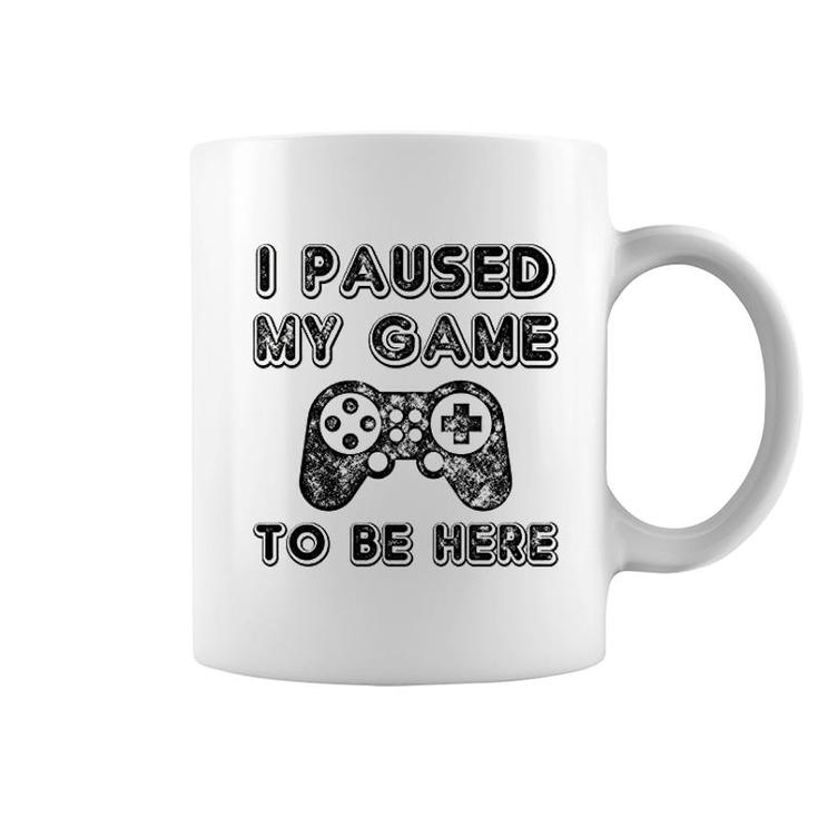 I Paused My Game To Be Here Lovers Coffee Mug